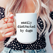 Load image into Gallery viewer, Easily distracted by dogs ceramic coffee mug
