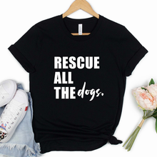Load image into Gallery viewer, Rescue All The Dogs Shirt
