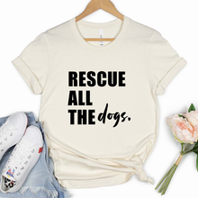 Load image into Gallery viewer, Rescue All The Dogs Shirt
